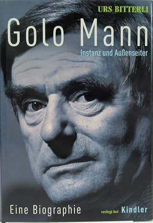 Golo Mann Instanz und Aussenseiter. Eine Biographie.