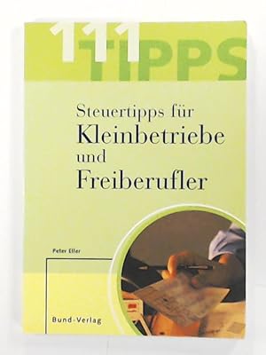 Seller image for 111 Steuertipps (Tipps) fr Kleinbetriebe und Freiberufler for sale by Leserstrahl  (Preise inkl. MwSt.)