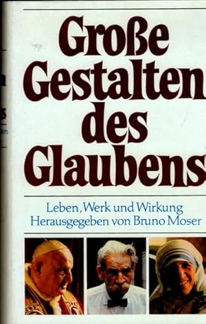 Große Gestalten des Glaubens. Leben, Werk und Wirken.