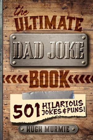 Bild des Verkufers fr The Ultimate Dad Joke Book: 501 Hilarious Puns, Funny One Liners and Clean Cheesy Dad Jokes for Kids zum Verkauf von GreatBookPrices