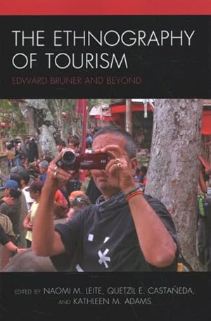 Imagen del vendedor de Ethnography of Tourism : Edward Bruner and Beyond a la venta por GreatBookPricesUK