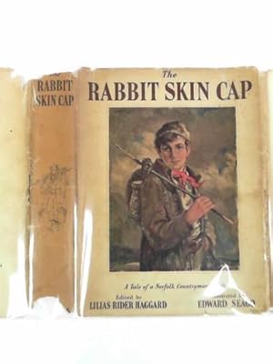 Imagen del vendedor de The rabbit skin cap: a tale of a Norfolk countryman's youth a la venta por Cotswold Internet Books