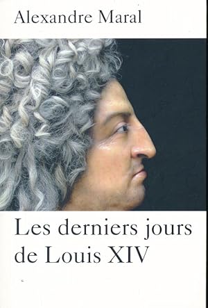 Bild des Verkufers fr Les derniers jours de Louis XIV zum Verkauf von LIBRAIRIE GIL-ARTGIL SARL