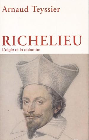 Seller image for Richelieu l'aigle et la colombe for sale by LIBRAIRIE GIL-ARTGIL SARL