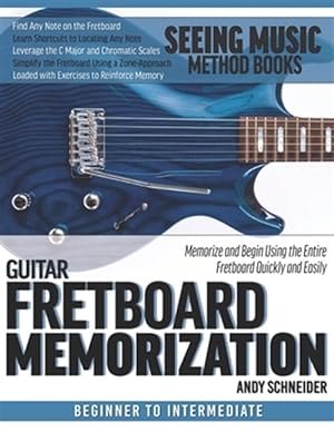 Imagen del vendedor de Guitar Fretboard Memorization: Memorize and Begin Using the Entire Fretboard Quickly and Easily a la venta por GreatBookPrices