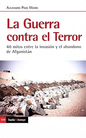 Bild des Verkufers fr LA GUERRA CONTRA EL TERROR 40 mitos entre la invasin y el abandono de Afganistn zum Verkauf von Imosver