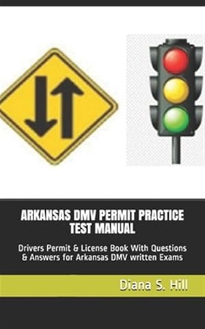 Seller image for Arkansas DMV Permit Practice Test Manual: Drivers Permit & License Book With Questions & Answers for Arkansas DMV written Exams for sale by GreatBookPrices