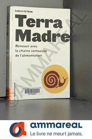 Imagen del vendedor de Terra madre: Renouer avec la chane vertueuse de l'alimentation a la venta por Ammareal