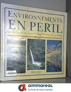Seller image for Environnements en pril: Sauvegarder les cosystmes menacs de la Terre for sale by Ammareal
