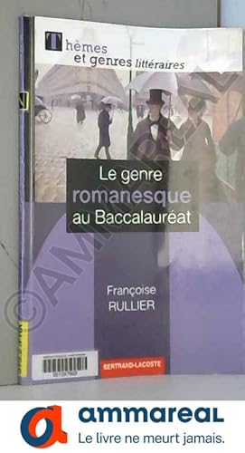 Image du vendeur pour Le genre romanesque au Baccalaurat mis en vente par Ammareal