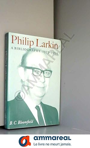 Bild des Verkufers fr Philip Larkin: A Bibliography, 1933-1994 zum Verkauf von Ammareal
