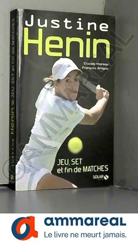 Imagen del vendedor de JUSTINE HENIN, JEU, SET ET FIN a la venta por Ammareal