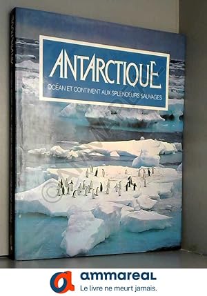 Seller image for Antarctique, ocean et continent aux splendeurs sauvages for sale by Ammareal