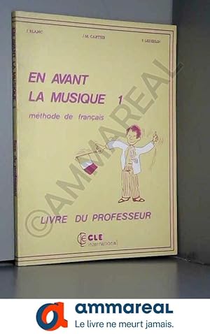 Image du vendeur pour EN AVANT LA MUSIQUE. Niveau 1, Mthode de franais, Livre du professeur mis en vente par Ammareal