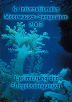 Seller image for 6. Internationales Meerwasser-Symposium - Optimierung der Pflegebedingungen for sale by Schueling Buchkurier
