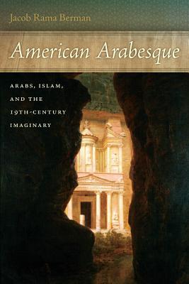 Seller image for American Arabesque: Arabs, Islam, and the 19th-Century Imaginary (Paperback or Softback) for sale by BargainBookStores