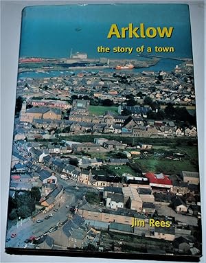 Bild des Verkufers fr ARKLOW, THE STORY OF A TOWN zum Verkauf von O'Brien Books