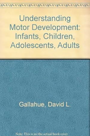 Imagen del vendedor de Understanding Motor Development: Infants, Children, Adolescents, Adults a la venta por WeBuyBooks