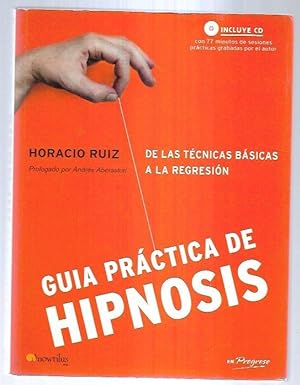 GUIA PRACTICA DE HIPNOSIS. DE LAS TECNICAS BASICAS A LA REGRESION