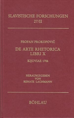 Seller image for De arte rhetorica libri X Kijoviae 1706. (Rhetorica Slavica ; Bd. 2Slavistische Forschungen ; Bd. 27). (Mit e. einl. Unters. hrsg. nach 2 Hs. aus d. Bestnden d. Kiever Zentralen Akad.-Bibliothek von Renate Lachmann). for sale by Brbel Hoffmann