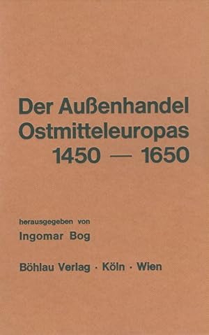 Seller image for Der Aussenhandel Ostmitteleuropas 1450 bis 1650. Die ostmitteleurop. Volkswirtschaften in ihren Beziehungen zu Mitteleuropa. for sale by Brbel Hoffmann