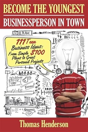 Immagine del venditore per Become the Youngest Businessperson in Town: 111 Teen Business Ideas: From Simple $100 Plans to Great Personal Projects venduto da GreatBookPrices