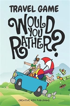 Image du vendeur pour Travel Game Would You Rather: Funny Game Book For Kids & Parents & Boys and Girls (100 pages 200 Fun Questions Would You Rather 6x9) mis en vente par GreatBookPrices
