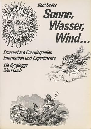 Seller image for Sonne, Wasser, Wind .: erneuerbare Energiequellen ; Information u. Experimente. (Ein Zytglogge-Werkbuch). for sale by Brbel Hoffmann