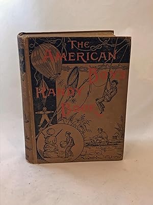The American Boys Handy Book: What to Do and How to Do It