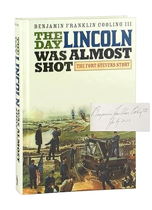 The Day Lincoln Was Almost Shot: The Fort Stevens Story [Signed]