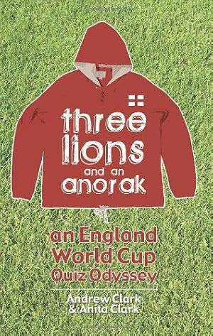 Bild des Verkufers fr Three Lions and an Anorak: An England World Cup Quiz Odyssey zum Verkauf von WeBuyBooks