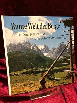 Bunte Welt der Berge. 30 schöne Reiseziele in 4 Alpenländern. Mit Texten von Friedrich Alfred Sch...