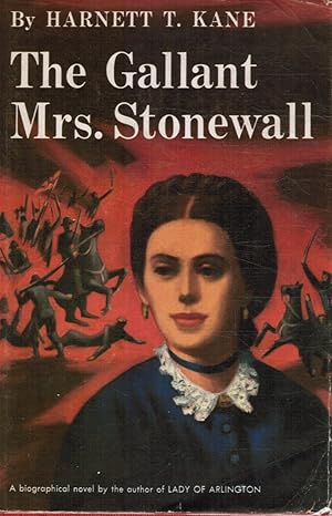 The Gallant Mrs Stonewall: a Novel Based on the Lives of General and Mrs. Stonewall Jackson