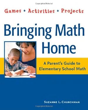 Seller image for Bringing Math Home: A Parent's Guide to Elementary School Math: Games, Activities, Projects by Churchman, Suzanne L. [Paperback ] for sale by booksXpress