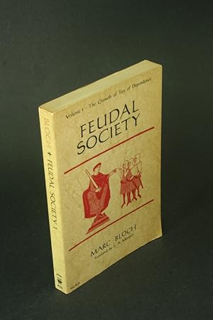 Seller image for Feudal Society, Volume One: The growth of ties of dependence. Translated by L.A. Manyon for sale by Steven Wolfe Books