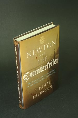 Seller image for Newton and the counterfeiter: the unknown detective career of the world's greatest scientist. for sale by Steven Wolfe Books