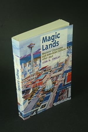 Bild des Verkufers fr Magic lands: western cityscapes and American culture after 1940. zum Verkauf von Steven Wolfe Books