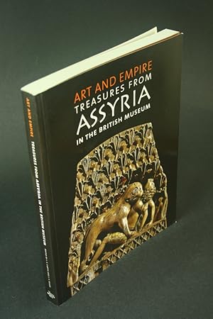 Seller image for Art and empire: treasures from Assyria in the British Museum. Edited by J.E. Curtis and J.E. Reade for sale by Steven Wolfe Books