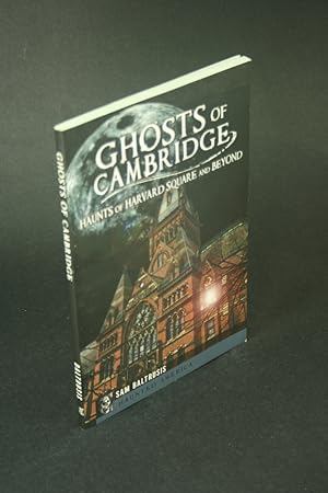 Seller image for Ghosts of Cambridge: haunts of Harvard Square and beyond. for sale by Steven Wolfe Books