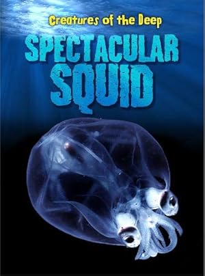 Bild des Verkufers fr Spectacular Squid (Creatures of the Deep) zum Verkauf von WeBuyBooks