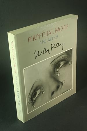 Immagine del venditore per Perpetual motif: the art of Man Ray. venduto da Steven Wolfe Books