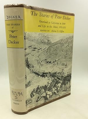 Image du vendeur pour THE DIARIES OF PETER DECKER: Overland to California in 1849 and Life in the Mines, 1850-1851 mis en vente par Kubik Fine Books Ltd., ABAA