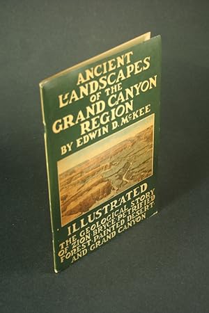Bild des Verkufers fr Ancient Landscapes of the Grand Canyon Region: The Geology of Grand Canyon, Zion, Bryce, Petrified Forest and Painted Desert. Sketches and charts by Louis Schellbach zum Verkauf von Steven Wolfe Books