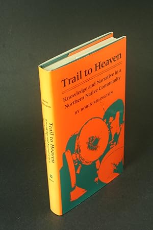 Bild des Verkufers fr Trail to heaven: knowledge and narrative in a northern native community. zum Verkauf von Steven Wolfe Books