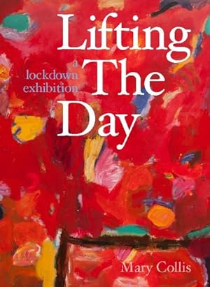 Imagen del vendedor de Lifting the Day : A Lockdown Exhibition a la venta por GreatBookPrices