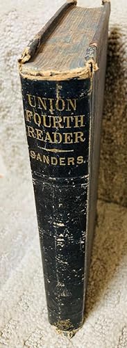 Bild des Verkufers fr Sanders' Union Fourth Reader: Embracing a Full Exposition of the Principles of Rhetorical Reading; with Numerous Exercises for Practice zum Verkauf von Henry E. Lehrich