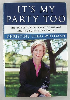 Seller image for It's My Party, Too: The Battle for the Heart of the GOP and the Future of America for sale by Baltimore's Best Books