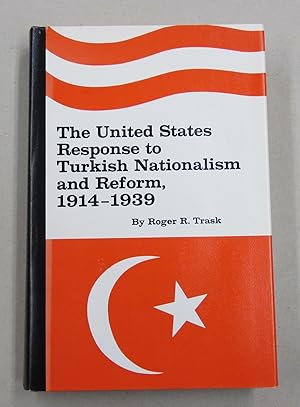 Imagen del vendedor de The United States Response to Turkish Nationalism and Reform, 1914-1939 a la venta por Midway Book Store (ABAA)