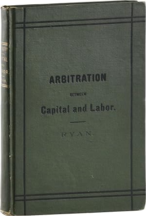 Bild des Verkufers fr Arbitration Between Capital and Labor, A History and an Argument zum Verkauf von Lorne Bair Rare Books, ABAA