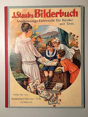 J. Staubs Bilderbuch. Ein Buch für Haus und Schule. Viertes Heft (von 6 Bänden mit 72 Doppeltafel...